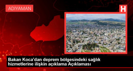 Bakan Koca’dan deprem bölgesindeki sağlık hizmetlerine ilişkin açıklama Açıklaması