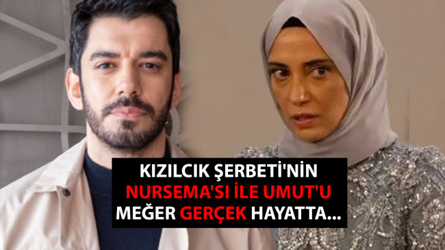 Kızılcık Şerbeti'nin Nursema'sı ile Umut'u meğer gerçek hayatta…