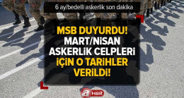 MSB DUYURDU! Mart/Nisan celpleri için o tarihler verildi! 6 ay, Bedelli askerlik… 2023 askerlik celpleri ertelendi mi, hangi tarihlere çekildi?