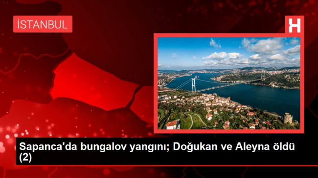 Sapanca’da bungalov yangını; Doğukan ve Aleyna öldü (2)