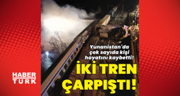 Yunanistan'da iki tren çarpıştı: Çok sayıda kişi hayatını kaybetti!