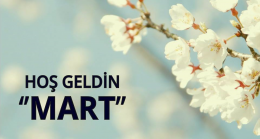 Mart ayı sözleri, mesajları 2023! Resimli hoş geldin Mart ayı ile ilgili güzel, anlamlı sözler…