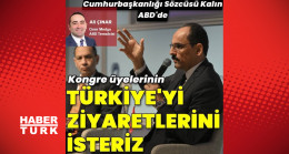 Kongre üyelerinin Türkiye’yi ziyaret etmesini isteriz