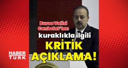 Son dakika haberleri: Bursa Valisi Canbolat’tan kuraklıkla ilgili kritik açıklama! “80 günlük su kaldı!”