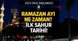 2023 ORUÇ BAŞLANGICI | Ramazan ayı ne zaman başlıyor? İlk sahura ne zaman kalkılacak? Diyanet dini günler