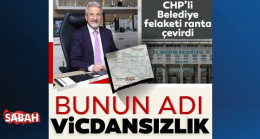 Bunun adı vicdansızlık! CHP’li Belediye felaketi ranta çevirdi