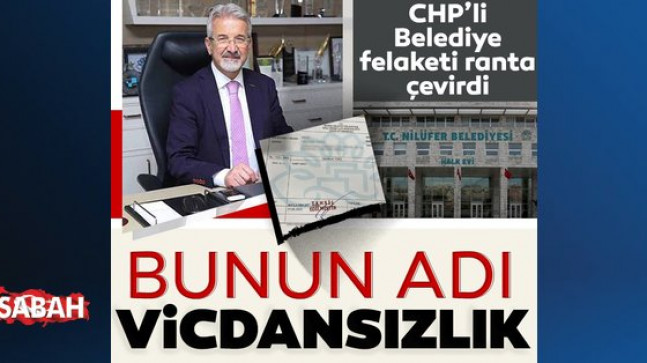 Bunun adı vicdansızlık! CHP’li Belediye felaketi ranta çevirdi
