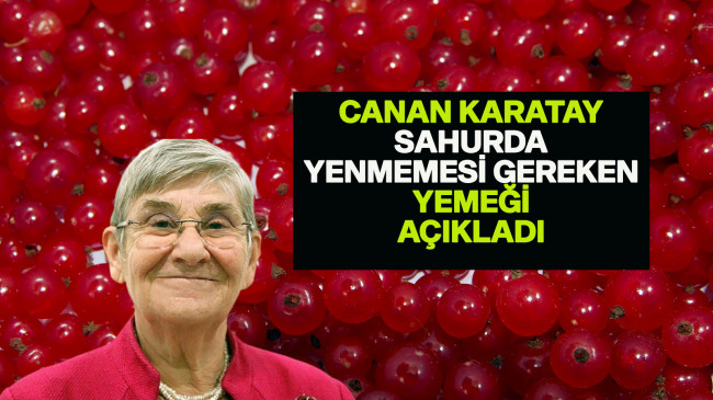 Canan Karatay sahurda yenmesi gerekenleri tek tek açıklayıp sonra da ekledi: "Onu yemeyin şişirir, doyurur ama sonra acıktırır"