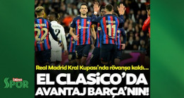 El Clasico'da avantaj Barcelona'nın! Real Madrid Kral Kupası'nda rövanşa kaldı…