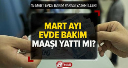 Evde bakım aylığı yatan iller listesi 2023! 15 Mart ZAMLI evde bakım maaşı yattı mı, ne zaman yatacak? e-devlet sorgulama ekranı