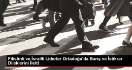 Filistinli ve İsrailli Liderler Ortadoğu’da Barış ve İstikrar Dileklerini İletti