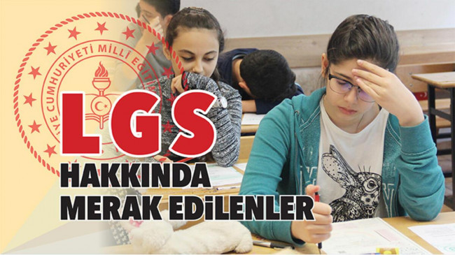 LGS hakkında merak edilenler – Eğitim Haberleri