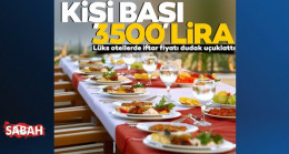 Lüks otelde iftar fiyatı dudak uçuklattı: Kişi başı 3.500 lira