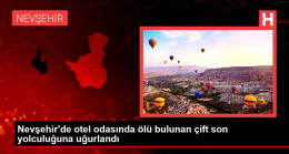 Nevşehir’de otel odasında ölü bulunan çift son yolculuğuna uğurlandı