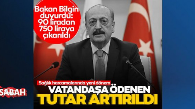 Sağlık harcamalarında yeni dönem! Bakan Bilgin duyurdu: Vatandaşa ödenen tutar artırıldı