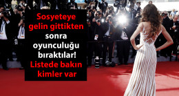 Sosyeteye gelin gittikten sonra oyunculuğu bırakan 4 ünlü isim! Listede bakın kimler var