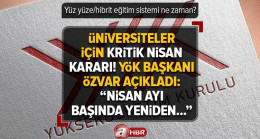 Üniversiteler için kritik NİSAN kararı! YÖK Başkanı Özvar açıkladı! Yüz yüze/hibrit eğitim sistemi ne zaman?