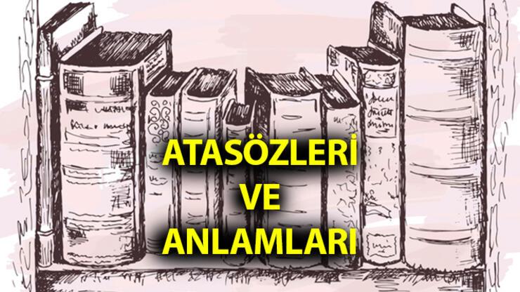 Atasözleri ve Anlamları - En Çok Bilinen Atasözleri Sözlüğü - Kısa Uzun Atasözleri Örnekleri