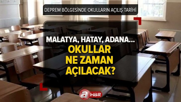 Deprem bölgesi Malatya, Hatay, Kahramanmaraş ve Adana’da okullar açılacak mı, ne zaman?  İl il okulların açılış tarihi 2023