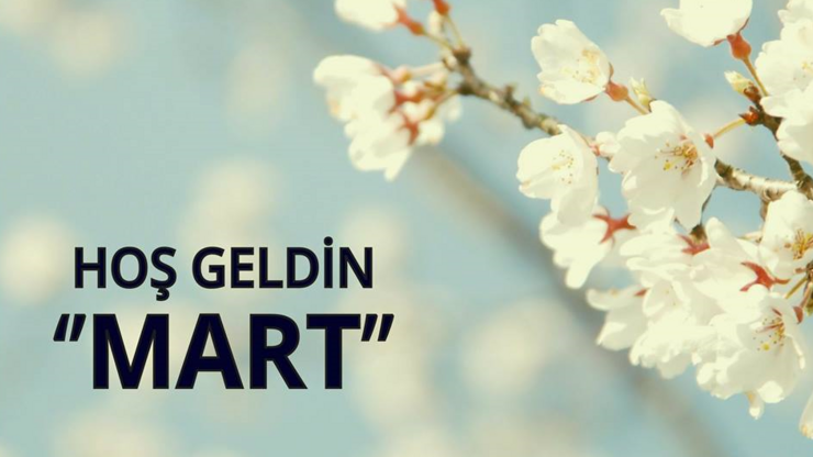 Mart ayı sözleri, mesajları 2023! Resimli hoş geldin Mart ayı ile ilgili güzel, anlamlı sözler... 